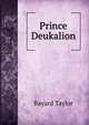 Prince Deukalion, Bayard Taylor 