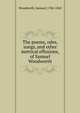 The poems, odes, songs, and other metrical effusions, of Samuel Woodworth, Woodworth, Samuel, 1784-1842 