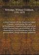 A brief history of the church in Upper Canada ; containing the acts of Parliament, imperial and provincial, royal instructions, proceedings of the deputation, correspondence with the government, clergy reserves' question, Bettridge, William Craddock, 1791-1879 