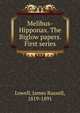 Melibus-Hipponax. The Biglow papers. First series, Lowell, James Russell, 1819-1891 