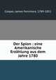 Der Spion : eine Amerikanische Erzahlung aus dem Jahre 1780, Cooper, James Fenimore, 1789-1851 