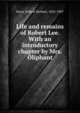 Life and remains of Robert Lee. With an introductory chapter by Mrs. Oliphant, Story, Robert Herbert, 1835-1907 