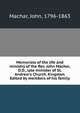 Memorials of the life and ministry of the Rev. John Machar, D.D., late minister of St. Andrew's Church, Kingston. Edited by members of his family, Machar, John, 1796-1863 