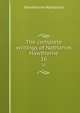 The complete writings of Nathaniel Hawthorne. 16, Hawthorne Nathaniel 