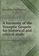 A harmony of the Synoptic Gospels for historical and critical study, Burton, Ernest De Witt, 1856-1925 