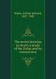 The secret doctrine in Israel; a study of the Zohar and its connections, Waite, Arthur Edward, 1857-1942 