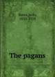 The pagans, Bates, Arlo, 1850-1918 