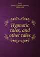 Hypnotic tales, and other tales, Ford, James L. (James Lauren), 1854-1928 