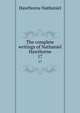 The complete writings of Nathaniel Hawthorne. 17, Hawthorne Nathaniel 