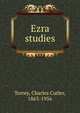 Ezra studies, Torrey, Charles Cutler, 1863-1956 