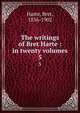 The writings of Bret Harte : in twenty volumes. 5, Harte, Bret, 1836-1902 