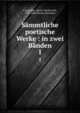 Smmtliche poetische Werke : in zwei Bnden. 1, Longfellow, Henry Wadsworth, 1807-1882,Simon, Hermann 