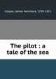 The pilot : a tale of the sea, Cooper, James Fenimore, 1789-1851 
