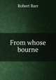 From whose bourne, Barr Robert 