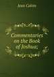 Commentaries on the Book of Joshua;, Calvin Jean 