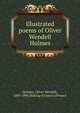 Illustrated poems of Oliver Wendell Holmes, Holmes, Oliver Wendell, 1809-1894,Making of America Project 