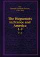 The Huguenots in France and America. 1-2, Lee, Hannah Farnham Sawyer, 1780-1865 