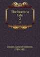 The bravo: a tale. 2, Cooper, James Fenimore, 1789-1851 
