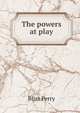The powers at play, Bliss Perry 