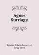 Agnes Surriage., Bynner, Edwin Lassetter, 1842-1893 