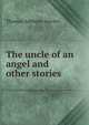 The uncle of an angel and other stories, Janvier Thomas Allibone 