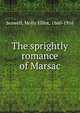 The sprightly romance of Marsac, Seawell, Molly Elliot, 1860-1916 