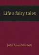 Life's fairy tales, Mitchell John Ames 