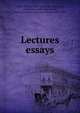 Lectures & essays, Smith, William Robertson, 1846-1894,Black, J. Sutherland (John Sutherland), 1846-1923,Chrystal, George William, (Sir) 1880- 