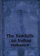 The Yamhills : an Indian romance, Cooper, J. C. (Jacob Calvin), b. 1845 