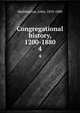 Congregational history, 1200-1880. 4, Waddington, John, 1810-1880 