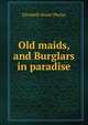 Old maids, and Burglars in paradise, Phelps Elizabeth Stuart 