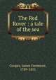The Red Rover : a tale of the sea, Cooper, James Fenimore, 1789-1851 