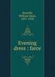 Evening dress : farce, Howells, William Dean, 1837-1920 