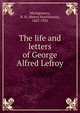 The life and letters of George Alfred Lefroy, Montgomery, H. H. (Henry Hutchinson), 1847-1932 