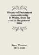 History of Protestant nonconformity in Wales, from its rise to the present time, Rees, Thomas, 1815-1885 