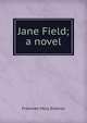 Jane Field; a novel, Freeman Mary Eleanor 