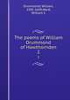 The poems of William Drummond of Hawthornden. 2, Drummond, William, 1585-1649,Ward, William C 
