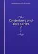 Canterbury and York series. 2, Canterbury and York Society 