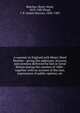 A summer in England with Henry Ward Beecher : giving the addresses, lectures, and sermons delivered by him in Great Britain during the summer of 1886 : together with an account of the tour, expressions of public opinion, etc, Beecher, Henry Ward, 1813-1887,Pond, J. B. (James Burton), 1838-1903 