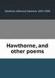 Hawthorne, and other poems, Stedman, Edmund Clarence, 1833-1908 