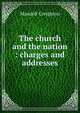 The church and the nation : charges and addresses, M. Creighton 