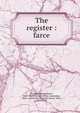 The register : farce, Howells, William Dean, 1837-1920,University Press (Cambridge, Mass.) (1884) bkp CU-BANC,Twain, Mark, 1835-1910 