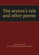 The sexton's tale and other poems, Tilton, Theodore, 1835-1907,Making of America Project 