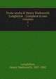 Prose works of Henry Wadsworth Longfellow : Complete in two volumes. 1, Longfellow, Henry Wadsworth, 1807-1882 