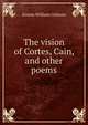 The vision of Cortes, Cain, and other poems, William Gilmore Simms 