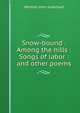 Snow-bound : Among the hills : Songs of labor : and other poems, Whittier John Greenleaf 