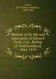 Memoir of the life and episcopate of Edward Feild, D.D., Bishop of Newfoundland, 1844-1876, Tucker, H. W. (Henry William), 1830-1902 