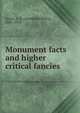 Monument facts and higher critical fancies, Sayce, A. H. (Archibald Henry), 1845-1933 
