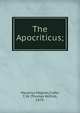 The Apocriticus;, Macarius Magnes,Crafer, T. W. (Thomas Wilfrid), 1870- 