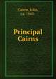 Principal Cairns, Cairns, John, ca. 1860- 